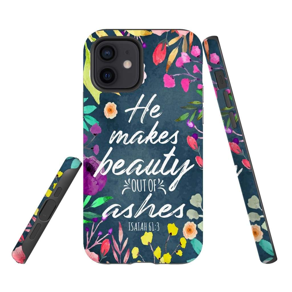 He Makes Beauty Out Of Ashes Isaiah 613 Bible Verse Phone Case - Bible Verse Phone Cases Samsung