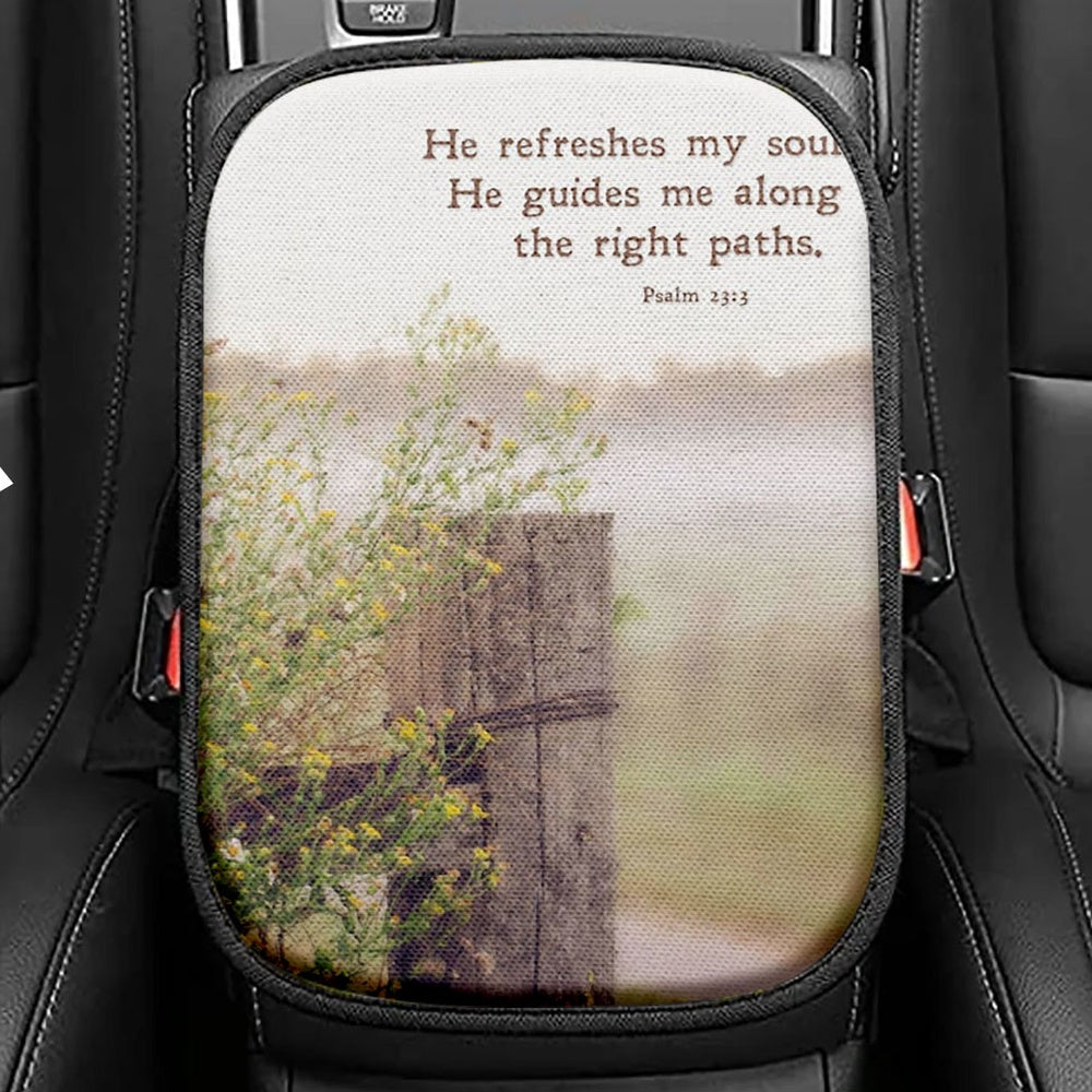 He Refreshes My Soul - He Guides Me Along The Right Paths Seat Box Cover, Inspirational Car Center Console Cover, Christian Car Interior Accessories