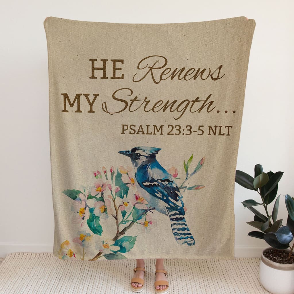 He Renews My Strength Psalm 233-5 Nlt Fleece Blanket - Christian Blanket - Bible Verse Blanket