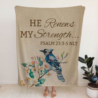 He Renews My Strength Psalm 233-5 Nlt Fleece Blanket - Christian Blanket - Bible Verse Blanket