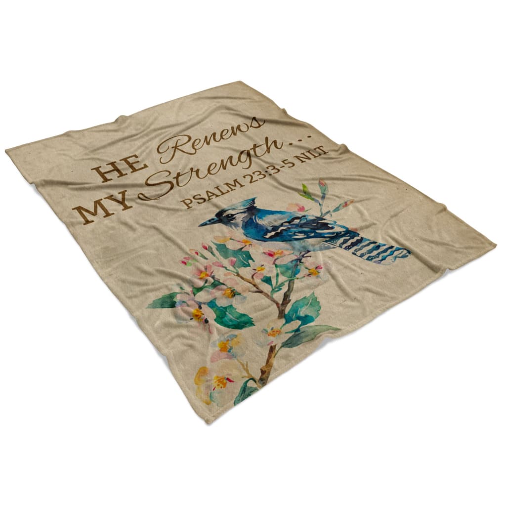 He Renews My Strength Psalm 233-5 Nlt Fleece Blanket - Christian Blanket - Bible Verse Blanket
