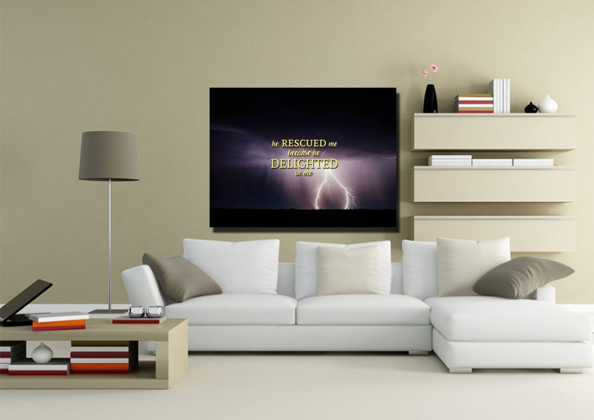 He Rescued Me Because He Delighted In Me Wall Art Canvas Print - Christian Canvas Wall Art
