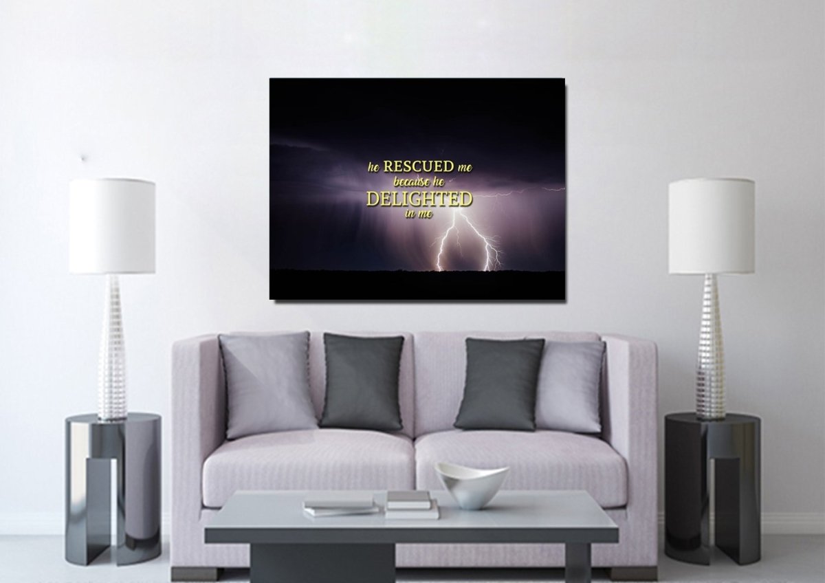 He Rescued Me Because He Delighted In Me Wall Art Canvas Print - Christian Canvas Wall Art