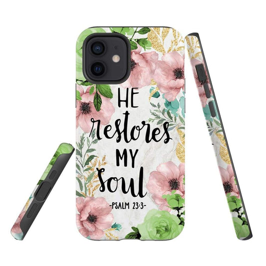 He Restores My Soul Psalm 233 Bible Verse Phone Case - Scripture Phone Cases - Iphone Cases Christian