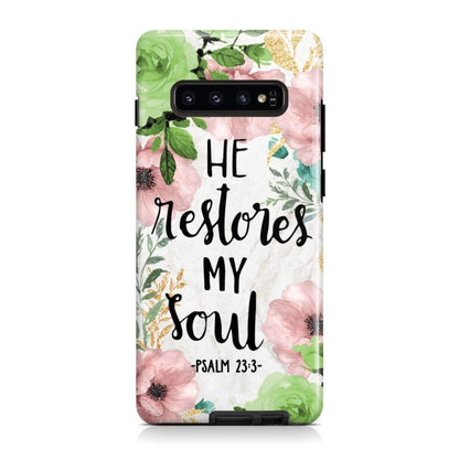 He Restores My Soul Psalm 233 Bible Verse Phone Case - Scripture Phone Cases - Iphone Cases Christian