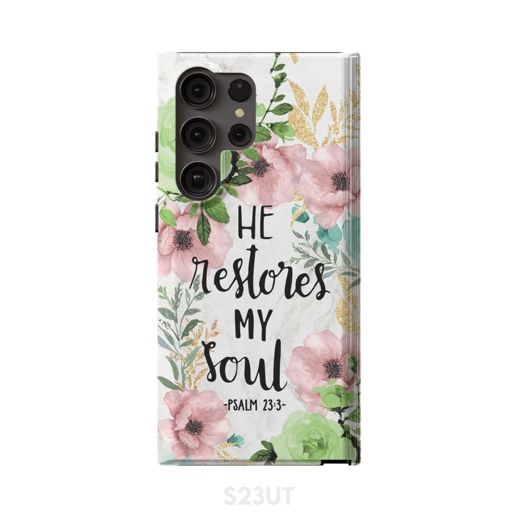 He Restores My Soul Psalm 233 Bible Verse Phone Case - Scripture Phone Cases - Iphone Cases Christian