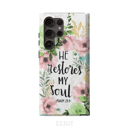 He Restores My Soul Psalm 233 Bible Verse Phone Case - Scripture Phone Cases - Iphone Cases Christian