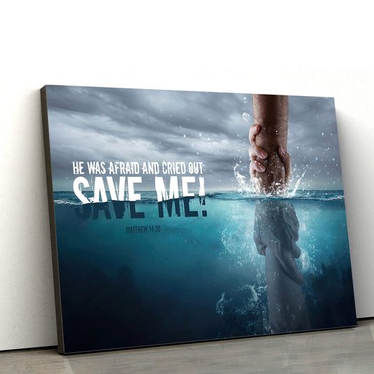 He Was Afraid And Cried Out Save Me Matthew 14 30 Religious Wall Art Canvas