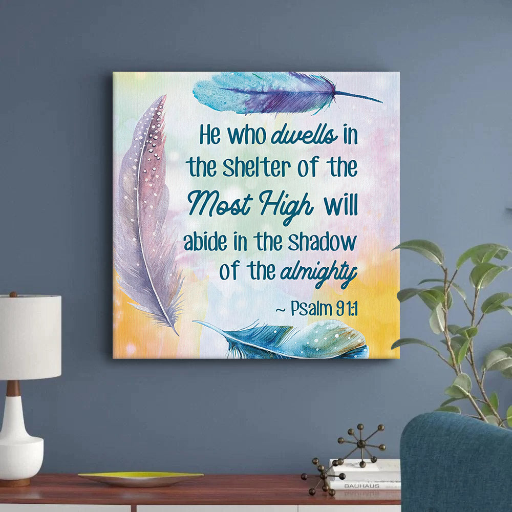 He Who Dwells In The Shelter Of Most High Psalm 911 Bible Verse Wall Art Canvas