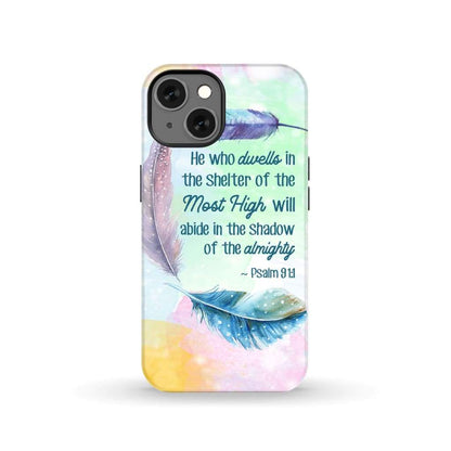 He Who Dwells In The Shelter Of The Most High Psalm 911 Bible Verse Phone Case - Scripture Phone Cases - Iphone Cases Christian