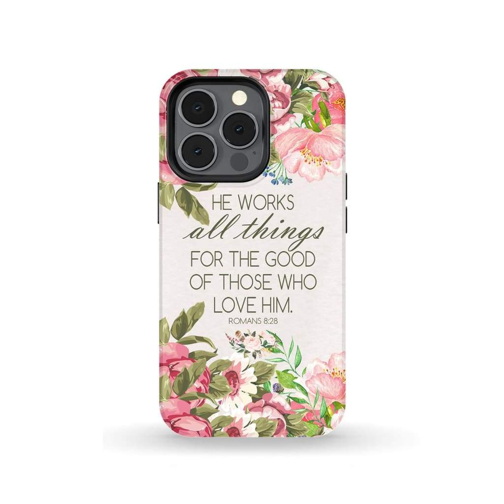 He Works All Things For Good Romans 828 Bible Verse Phone Case - Scripture Phone Cases - Iphone Cases Christian