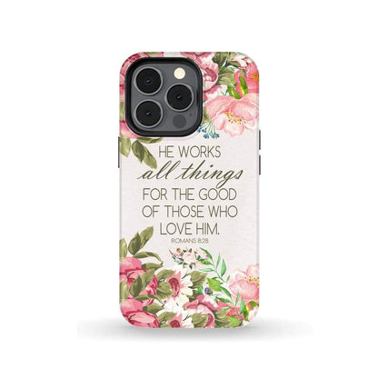 He Works All Things For Good Romans 828 Bible Verse Phone Case - Scripture Phone Cases - Iphone Cases Christian