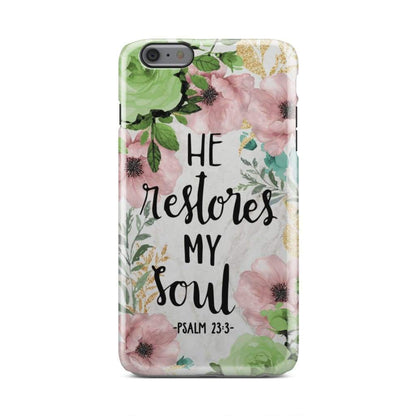 He restores my soul Bible verse phone case - Bible Verse Phone Cases Samsung