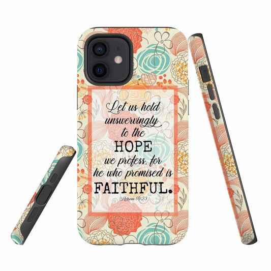 Hebrews 1023 Let Us Hold Unswervingly To The Hope We Profess Phone Case - Bible Verse Phone Cases - Iphone Samsung Phone Case