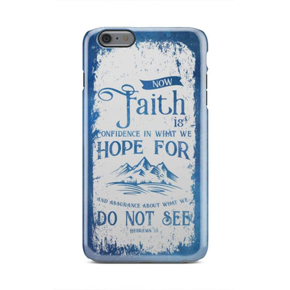 Hebrews 111 Now Faith Is Confidence In What We Hope For Phone Case - Bible Verse Phone Cases - Iphone Samsung Phone Case