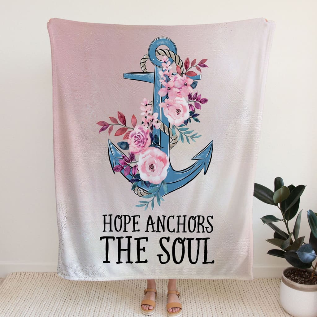 Hebrews 619 Hope Anchors The Soul Floral Fleece Blanket - Christian Blanket - Bible Verse Blanket
