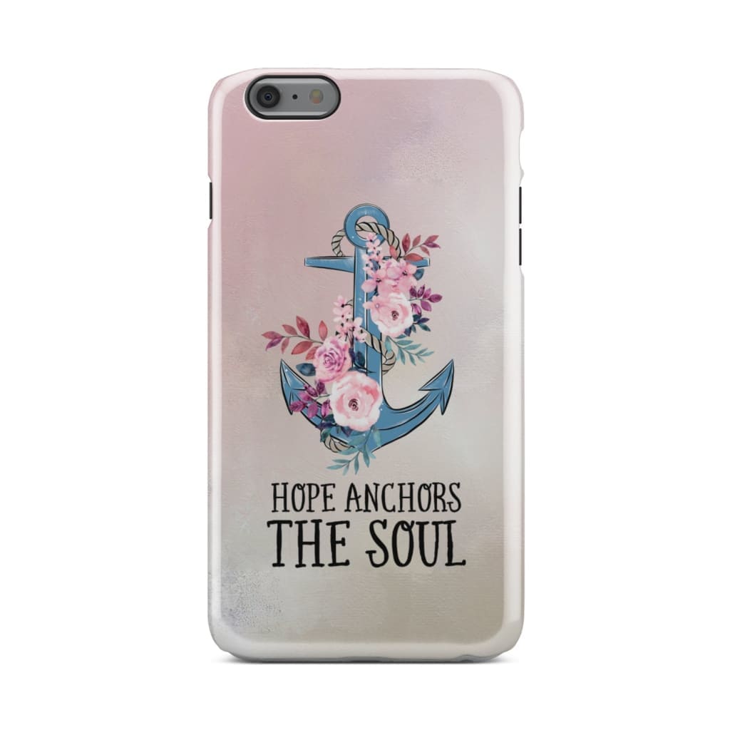 Hebrews 619 Hope Anchors The Soul Phone Case - Christian Phone Cases - Religious Phone Case