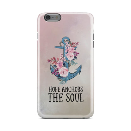 Hebrews 619 Hope Anchors The Soul Phone Case - Christian Phone Cases - Religious Phone Case