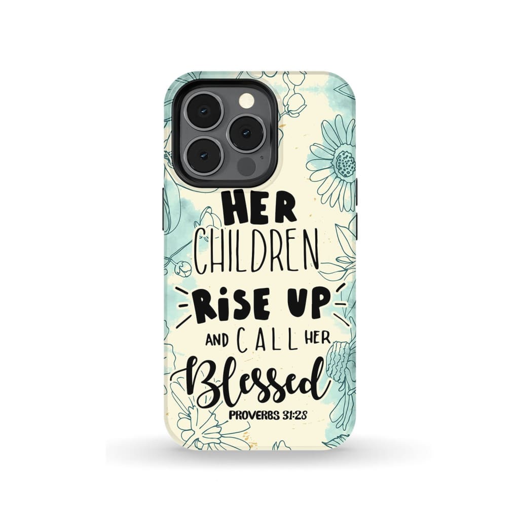 Her Children Rise Up And Call Her Blessed Proverbs 3128 Bible Verse Phone Case - Bible Verse Phone Cases Samsung