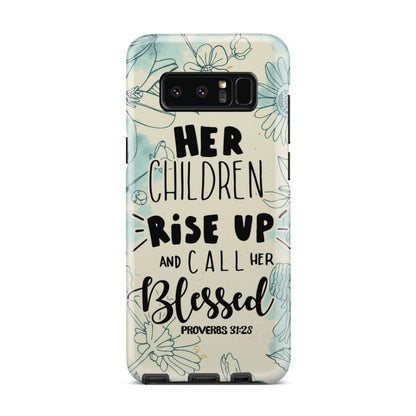 Her Children Rise Up And Call Her Blessed Proverbs 3128 Bible Verse Phone Case - Bible Verse Phone Cases Samsung