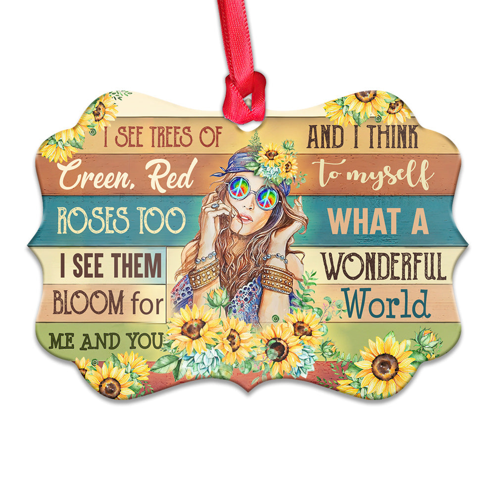 Hippie I See Trees Of Green Red Roses Too I See Them Bloom For You & Me And I Think To Myself What A Wonderful World Metal Ornament - Christmas Ornament - Christmas Gift