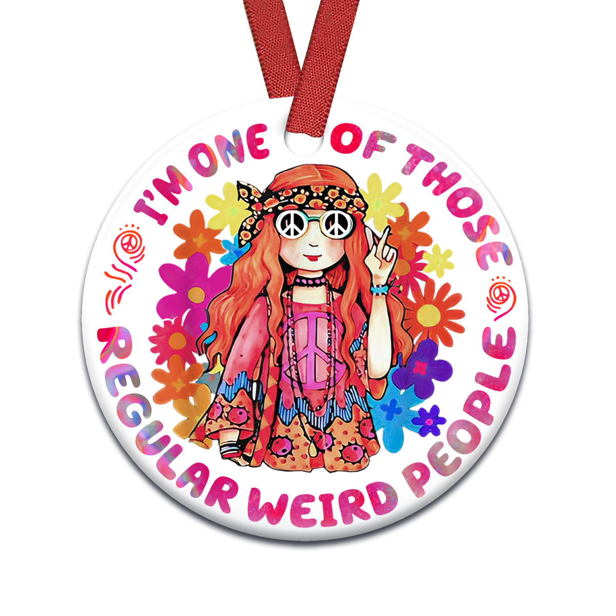 Hippie Im One Of Those Regular Weird People Ceramic Circle Ornament - Decorative Ornament - Christmas Ornament