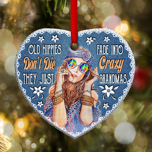 Hippie Old Hippies Dont Die They Just Fade Into Crazy Grandmas Heart Ceramic Ornament - Christmas Ornament - Christmas Gift