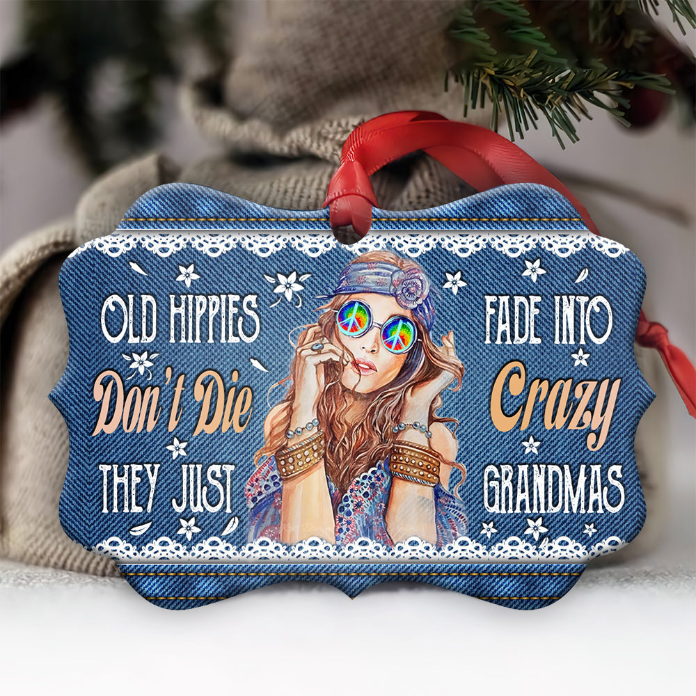 Hippie Old Hippies Dont Die They Just Fade Into Crazy Grandmas Metal Ornament - Christmas Ornament - Christmas Gift