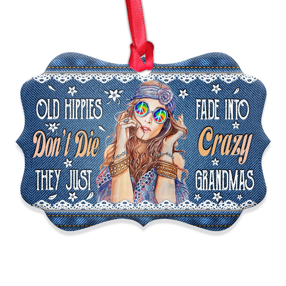 Hippie Old Hippies Dont Die They Just Fade Into Crazy Grandmas Metal Ornament - Christmas Ornament - Christmas Gift