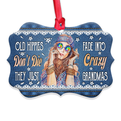 Hippie Old Hippies Dont Die They Just Fade Into Crazy Grandmas Metal Ornament - Christmas Ornament - Christmas Gift