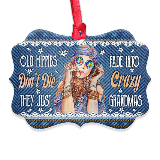 Hippie Old Hippies Dont Die They Just Fade Into Crazy Grandmas Metal Ornament - Christmas Ornament - Christmas Gift