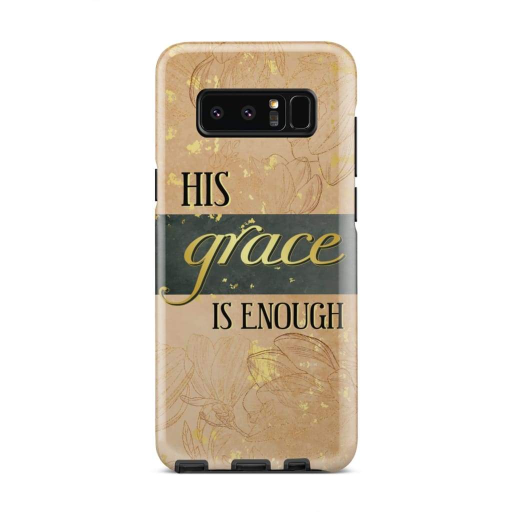 His Grace Is Enough Christian Phone Case - Bible Verse Phone Cases Samsung