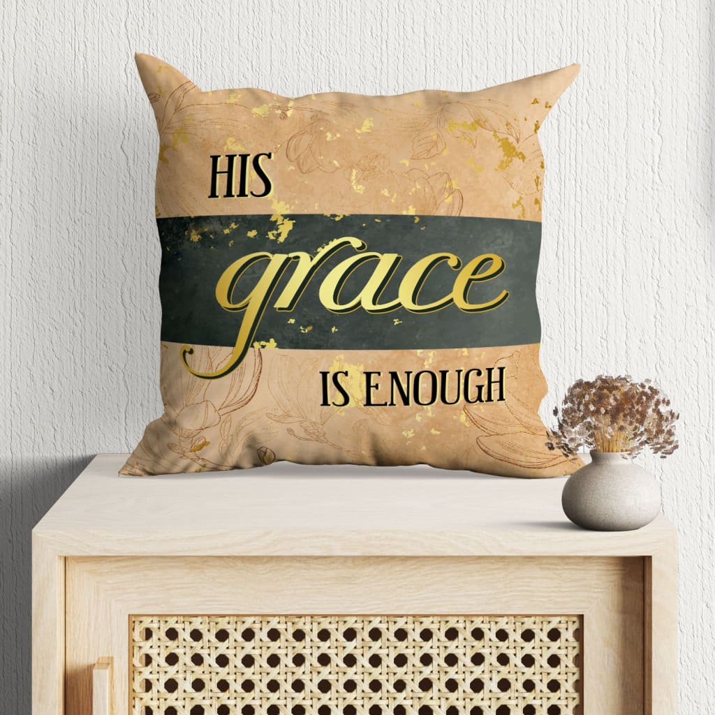 His Grace Is Enough Christian Pillow 2
