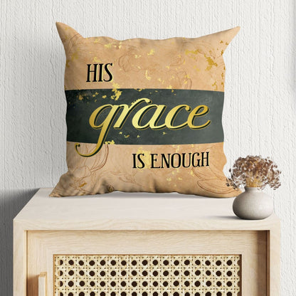 His Grace Is Enough Christian Pillow 2