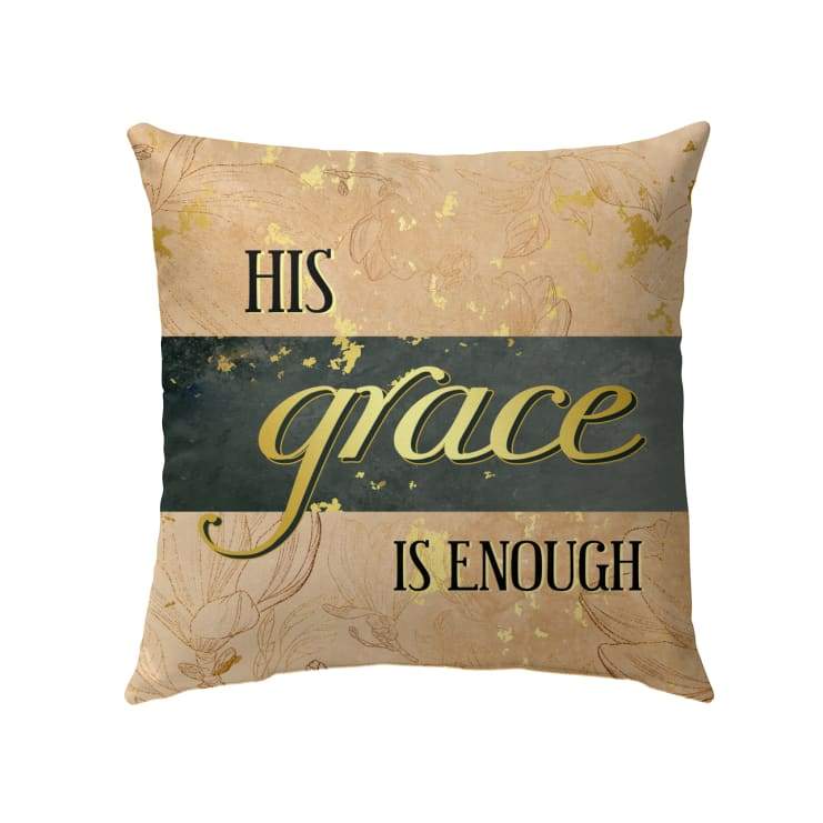 His Grace Is Enough Christian Pillow 2