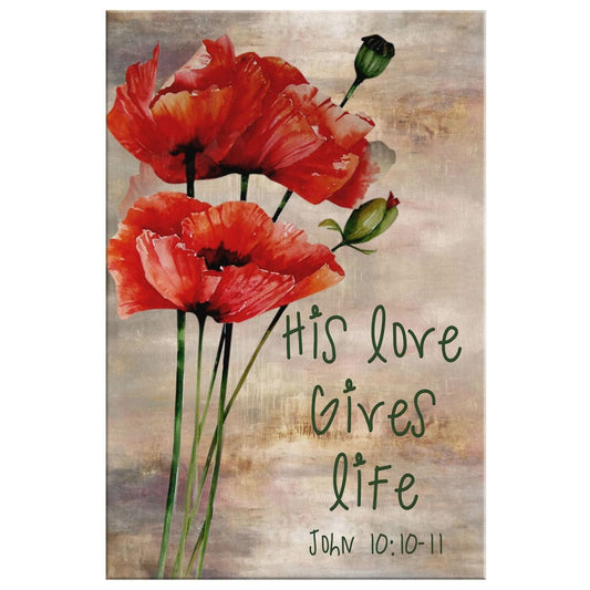 His Love Gives Life Floral Canvas Wall Art - Christian Canvas Prints - Bible Verse Canvas