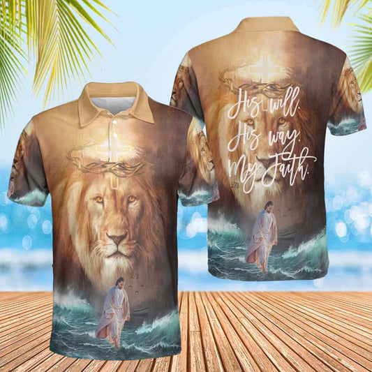 His Will His Way My Faith Jesus Lion Polo Shirts - Christian Shirt For Men And Women