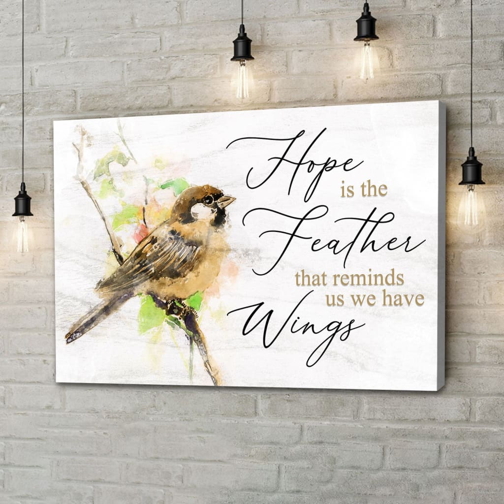 Hope Is The Feather That Reminds Us We Have Wings, Christian Wall Art Canvas - Religious Wall Decor