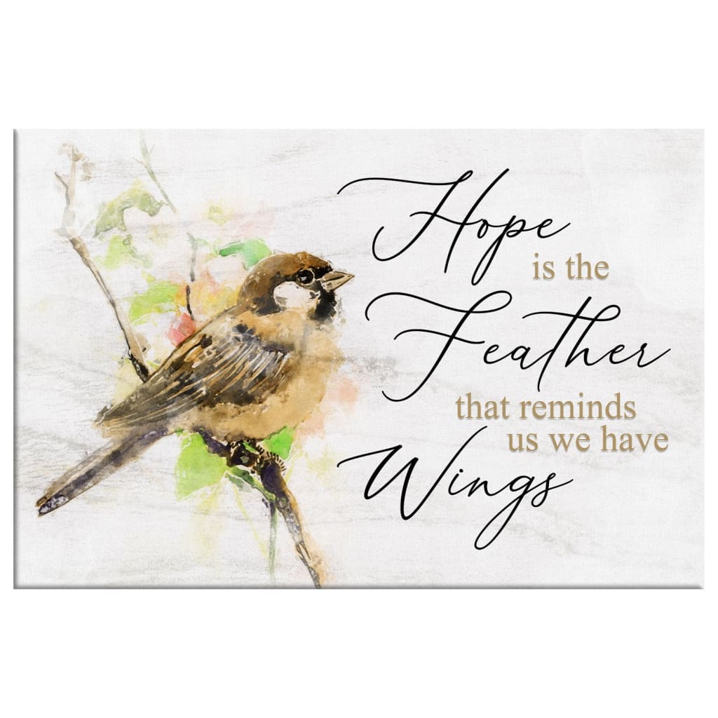 Hope Is The Feather That Reminds Us We Have Wings, Christian Wall Art Canvas - Religious Wall Decor