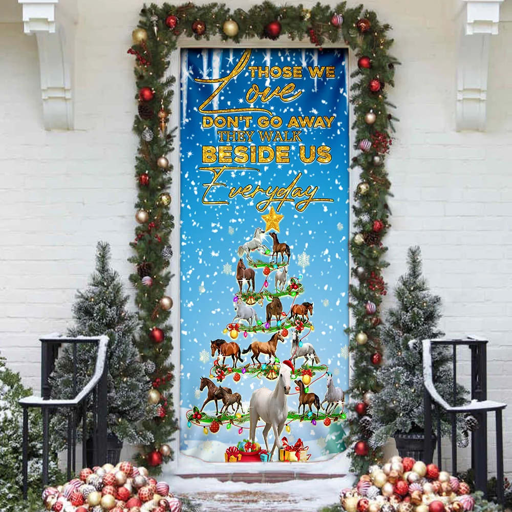 Horse Christmas Tree Door Cover - Those We Love Don't Go Away They Walk Beside Us  Everyday Door Cover - Christmas Horse Decor