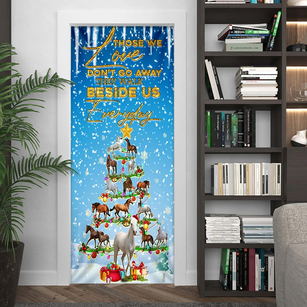 Horse Christmas Tree Door Cover - Those We Love Don't Go Away They Walk Beside Us  Everyday Door Cover - Christmas Horse Decor