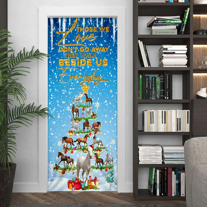 Horse Christmas Tree Door Cover - Those We Love Don't Go Away They Walk Beside Us  Everyday Door Cover - Christmas Horse Decor