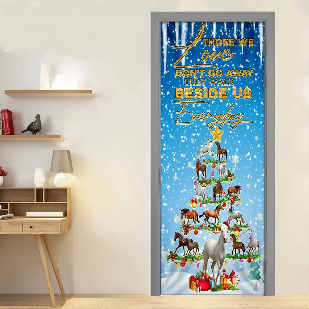 Horse Christmas Tree Door Cover - Those We Love Don't Go Away They Walk Beside Us  Everyday Door Cover - Christmas Horse Decor