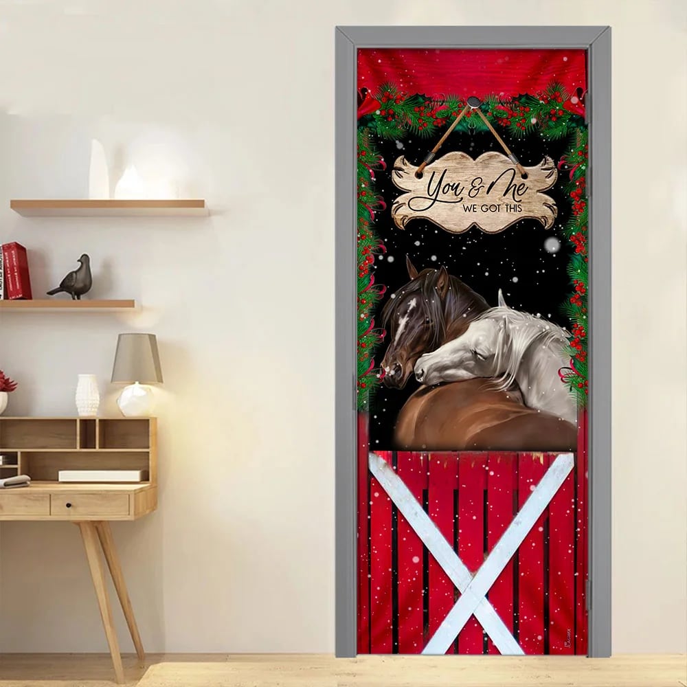Horse Christmas You And Me We Got This Door Cover - Christmas Horse Decor - Christmas Outdoor Decoration