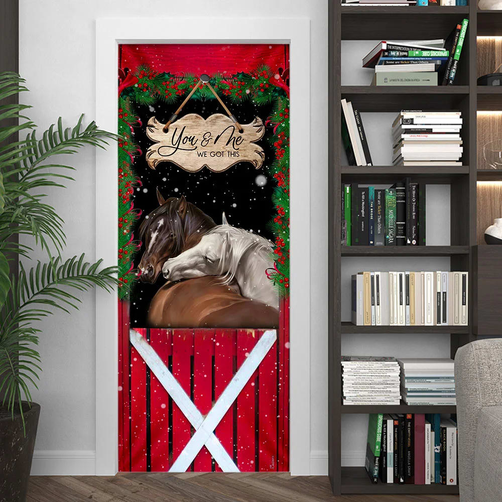 Horse Christmas You And Me We Got This Door Cover - Christmas Horse Decor - Christmas Outdoor Decoration