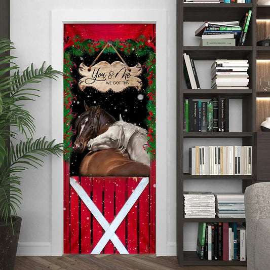Horse Christmas You And Me We Got This Door Cover - Christmas Horse Decor - Christmas Outdoor Decoration