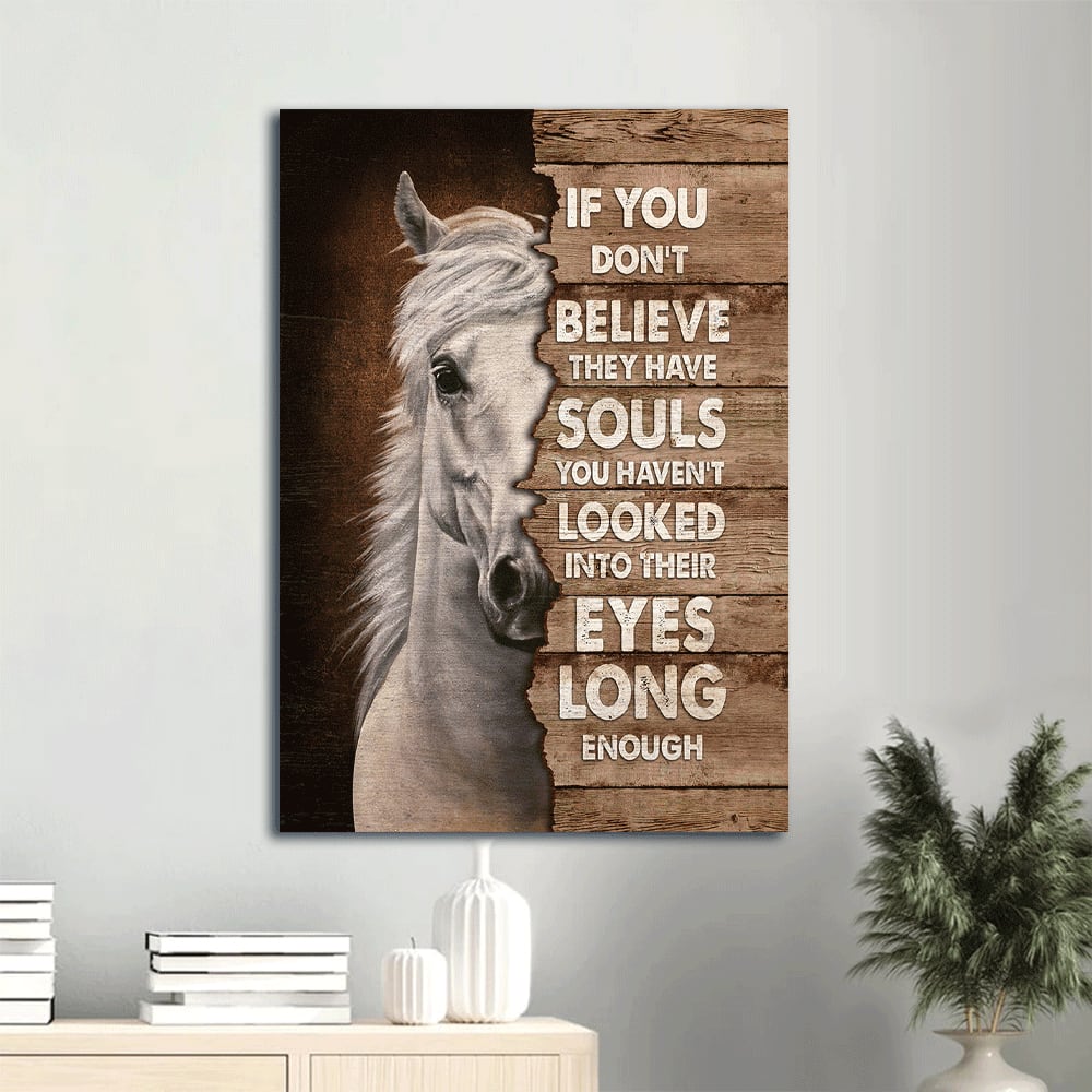 Horse Paiting Canvas - If You Don't Believe They Have Soul Horse Canvas Wall Art