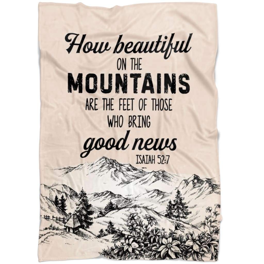 How Beautiful On The Mountains Are The Feet Isaiah 527 Fleece Blanket - Christian Blanket - Bible Verse Blanket