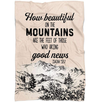 How Beautiful On The Mountains Are The Feet Isaiah 527 Fleece Blanket - Christian Blanket - Bible Verse Blanket