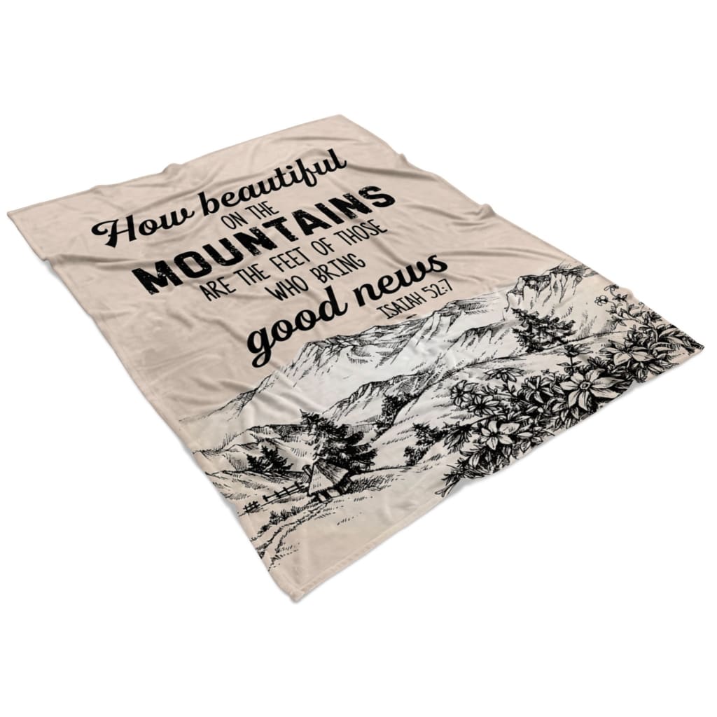 How Beautiful On The Mountains Are The Feet Isaiah 527 Fleece Blanket - Christian Blanket - Bible Verse Blanket